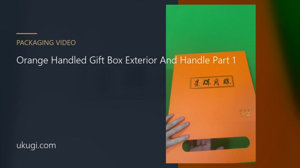 Orange Handled Gift Box Exterior And Handle Part 1 | ukugi.com