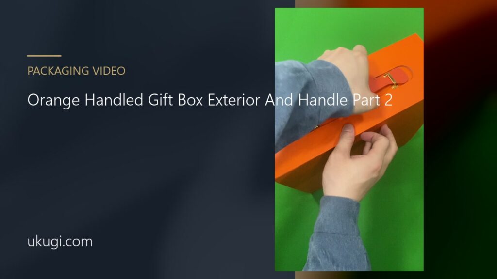 Orange Handled Gift Box Exterior And Handle Part 2 | ukugi.com